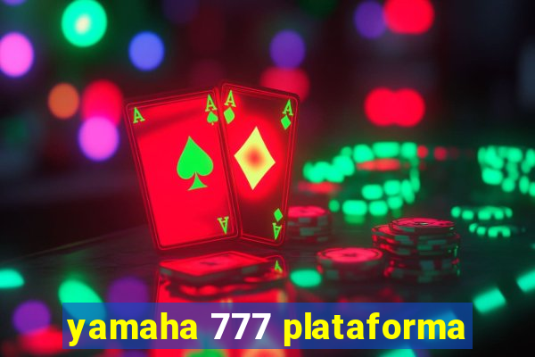 yamaha 777 plataforma